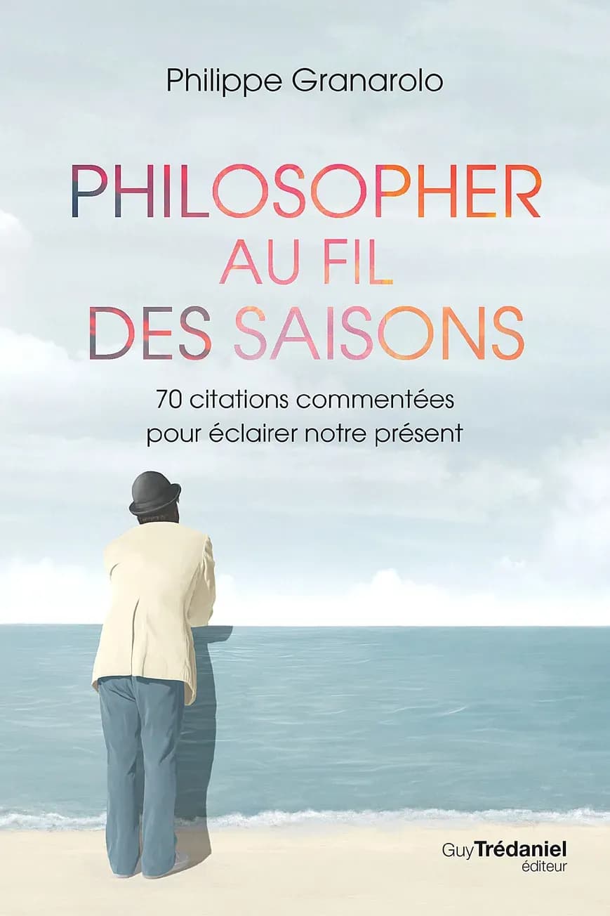 « Philosopher au fil des saisons », par Philippe Granarolo